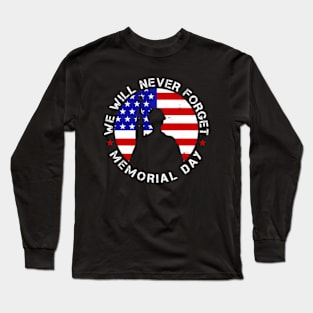 We Will Never Forget Memorial Day Long Sleeve T-Shirt